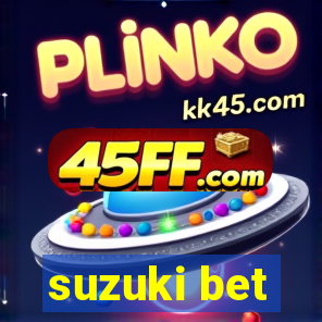 suzuki bet